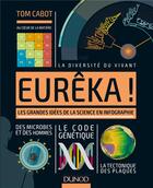Couverture du livre « Eurêka ! les grandes idées de la science en infographie » de Tom Cabot aux éditions Dunod