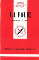 Couverture du livre « Folie (la) » de Roland Jaccard aux éditions Que Sais-je ?