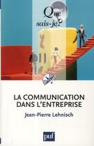 Couverture du livre « La communication dans l'entreprise (7e édition) » de Jean-Pierre Lehnisch aux éditions Que Sais-je ?