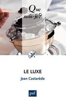 Couverture du livre « Le luxe (8e édition) » de Jean Castarede aux éditions Que Sais-je ?