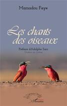 Couverture du livre « Les chants des oiseaux » de Mamadou Faye aux éditions L'harmattan