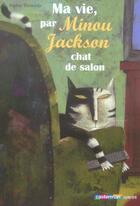 Couverture du livre « Ma vie, par minou jackson chat de salon » de Dieuaide/Hie Sophie/ aux éditions Casterman