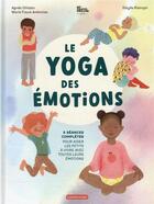 Couverture du livre « Le yoga des émotions : 5 séances complètes pour aider les petits à vivre avec toutes leurs émotions » de Sibylle Ristroph et Agnes Gliozzo et Marie Faure Ambroise aux éditions Casterman