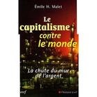 Couverture du livre « Le capitalisme contre le monde ; la chute du mur de l'argent » de Malet E aux éditions Cerf
