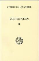 Couverture du livre « Contre Julien Tome 2 » de Cyrille D'Alexandrie et Marie-Odile Boulnois aux éditions Cerf