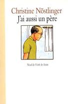 Couverture du livre « J ai aussi un pere » de Christine Nostlinger aux éditions Ecole Des Loisirs