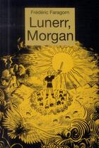 Couverture du livre « Lunerr, Morgan » de Frederic Faragorn aux éditions Ecole Des Loisirs