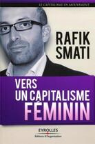 Couverture du livre « Vers un capitalisme féminin » de Rafik Smati aux éditions Organisation