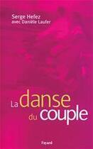 Couverture du livre « La danse du couple » de Serge Hefez et Daniele Laufer aux éditions Fayard