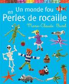 Couverture du livre « Un monde fou en perles de rocaille » de Marie-Claude Burel aux éditions Fleurus