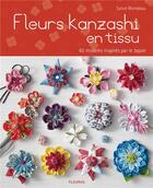 Couverture du livre « Fleurs kanzashi en tissus ; 65 modèles inspirés par le Japon » de Sylvie Blondeau aux éditions Fleurus