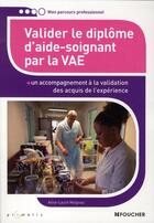 Couverture du livre « Valider le diplôme d'aide-soignant par la V.A.E. » de A-L Moignau aux éditions Foucher