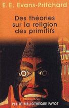 Couverture du livre « Des théories sur la religion des primitifs » de E. E. Evans-Pritchard aux éditions Payot