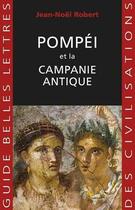 Couverture du livre « Pompeï et la campanie antique » de Jean-Noël Robert aux éditions Belles Lettres
