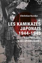 Couverture du livre « Les kamikazés (1944-1945) : Leur histoire, leurs ultimes écrits » de Christian Kessler aux éditions Perrin