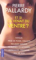 Couverture du livre « Et si ça venait du ventre ? » de Pierre Pallardy aux éditions Pocket