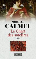 Couverture du livre « Le chant des sorcières t.2 » de Mireille Calmel aux éditions Pocket