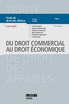 Couverture du livre « Traité de droit des affaires t.1 ; du droit commercial au droit économique (20e édition) » de Louis Vogel aux éditions Lgdj