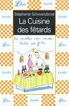 Couverture du livre « La cuisine des fetards » de Schwartzbrod S. aux éditions J'ai Lu