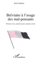 Couverture du livre « Bréviaire à l'usage des mal pensants ; pensées roses, pensées grises, pensées noires » de Paul Toublanc aux éditions Editions L'harmattan