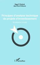 Couverture du livre « Principes d'analyse technique de projets d'investisement ; stratégies et projets » de Jean-Pierre Debourse et Roger P. Declerck aux éditions Editions L'harmattan