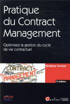 Couverture du livre « Pratique du contract management ; optimisez la gestion du cycle de vie contractuel (3e édition) » de Gregory Leveau aux éditions Gualino