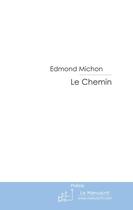 Couverture du livre « Le chemin » de Edmond Michon aux éditions Le Manuscrit