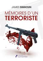 Couverture du livre « Mémoires d'un terroriste » de James Simhoun aux éditions Amalthee