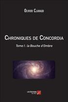 Couverture du livre « Chroniques de Concordia t.1 ; la bouche d'ombre » de Olivier Clavaud aux éditions Editions Du Net