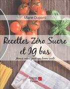 Couverture du livre « Recettes zéro sucre et ig bas : Menus variés pour une bonne santé » de Marie Dupont aux éditions Editions Du Net