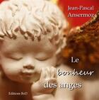 Couverture du livre « Le bonheur des anges » de Jean-Pascal Ansermoz aux éditions Books On Demand