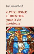 Couverture du livre « Catéchisme chrétien pour la vie intérieure » de Jean-Jacques Olier aux éditions Books On Demand