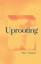 Couverture du livre « Uprooting » de Mia C. Hudson aux éditions Books On Demand