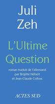 Couverture du livre « L'ultime question » de Juli Zeh aux éditions Editions Actes Sud