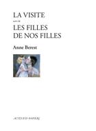 Couverture du livre « La visite ; les filles de nos filles » de Anne Berest aux éditions Actes Sud-papiers