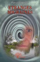 Couverture du livre « Etranges migraines » de Patrick Lagneau aux éditions Edilivre