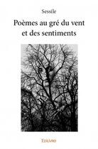 Couverture du livre « Poèmes au gré du vent et des sentiments » de Sessile aux éditions Edilivre