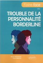 Couverture du livre « Faire face au trouble de la personnalité borderline » de Manon Beaudoin et Pierre Nantas aux éditions Ellipses