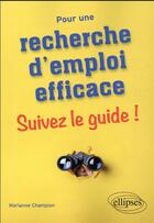 Couverture du livre « Pour une recherche d'emploi efficace : suivez le guide ! » de Marianne Champion aux éditions Ellipses