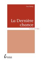 Couverture du livre « La dernière chance » de Yves Demay aux éditions Societe Des Ecrivains