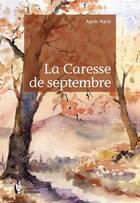 Couverture du livre « La caresse de septembre » de Agnes Marin aux éditions Societe Des Ecrivains