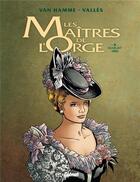 Couverture du livre « Les maîtres de l'Orge Tome 2 : Margrit,1886 » de Jean Van Hamme et Francis Valles aux éditions Glenat