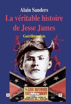 Couverture du livre « La véritable histoire de Jesse James » de Alain Sanders aux éditions Dualpha