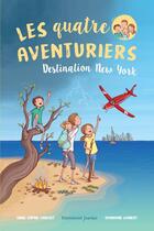 Couverture du livre « Les quatre aventuriers Tome 1 : destination New York » de Anne-Sophie Chauvet aux éditions Emmanuel