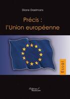 Couverture du livre « Précis : l'union européenne » de Diane Daelmans aux éditions Baudelaire