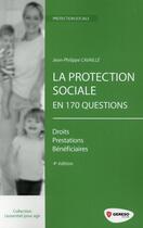 Couverture du livre « La protection sociale en 170 questions ; droits prestations bénéficiaires (4e édition) » de Jean-Pierre Cavaille aux éditions Gereso