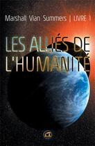 Couverture du livre « Les alliés de l'humanité » de Marshall Vian Summers aux éditions Atlantes