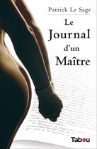 Couverture du livre « Le journal d'un maître » de Patrick Le Sage aux éditions Editions Tabou