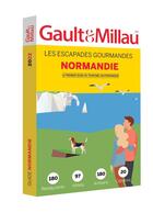 Couverture du livre « Normandie : les escapades gourmandes : 180 restaurants, 97 hotels, 180 artisans, 20 cidreries (édition 2022) » de Gaultetmillau aux éditions Gault&millau