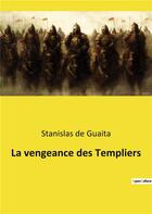 Couverture du livre « La vengeance des templiers » de De Guaita Stanislas aux éditions Culturea